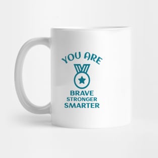 You Are Brave Stronger Smarter Mug
